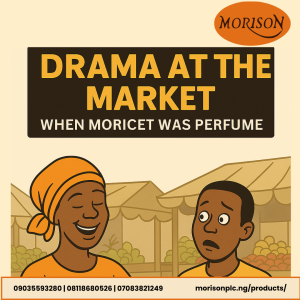 Read more about the article Drama at the Market: When Moricet Was Mistaken for Perfume